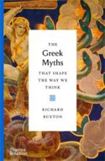 Book cover: The Greek Myths That Shape The Way We Think, by Richard Buxton. Illustration: mythical character fighting snakes